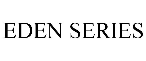 Trademark Logo EDEN SERIES