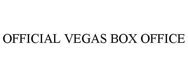 Trademark Logo OFFICIAL VEGAS BOX OFFICE