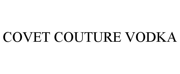 Trademark Logo COVET COUTURE VODKA