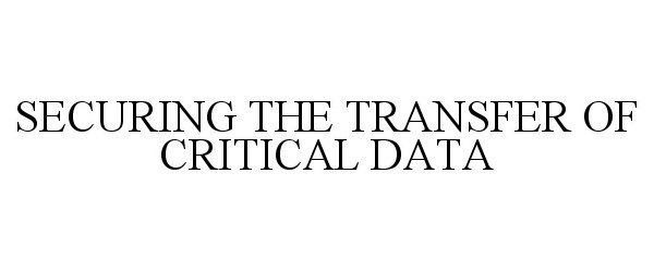  SECURING THE TRANSFER OF CRITICAL DATA
