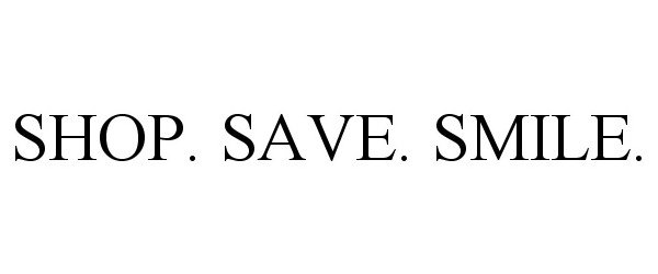 Trademark Logo SHOP. SAVE. SMILE.