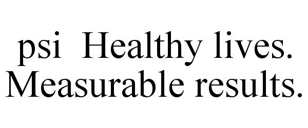 Trademark Logo PSI HEALTHY LIVES. MEASURABLE RESULTS.
