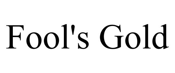 Trademark Logo FOOL'S GOLD