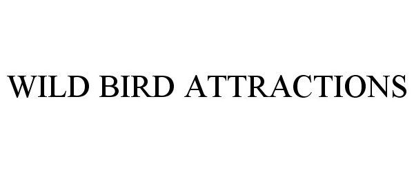  WILD BIRD ATTRACTIONS