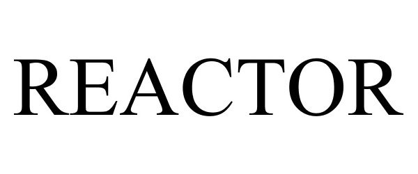 Trademark Logo REACTOR