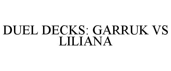  DUEL DECKS: GARRUK VS LILIANA