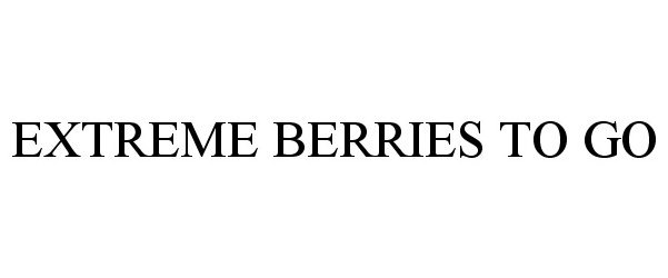  EXTREME BERRIES TO GO