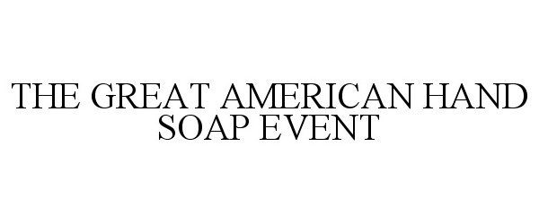  THE GREAT AMERICAN HAND SOAP EVENT