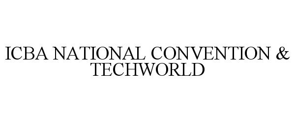  ICBA NATIONAL CONVENTION &amp; TECHWORLD