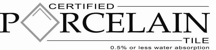  CERTIFIED P RCELAIN TILE 0.5% OR LESS WATER ABSORPTION