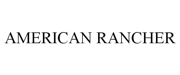 Trademark Logo AMERICAN RANCHER