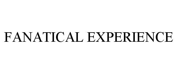 Trademark Logo FANATICAL EXPERIENCE