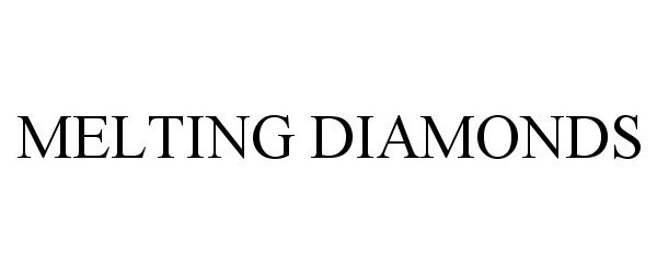  MELTING DIAMONDS