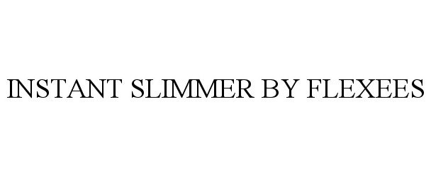 Trademark Logo INSTANT SLIMMER BY FLEXEES