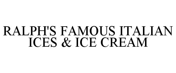  RALPH'S FAMOUS ITALIAN ICES &amp; ICE CREAM