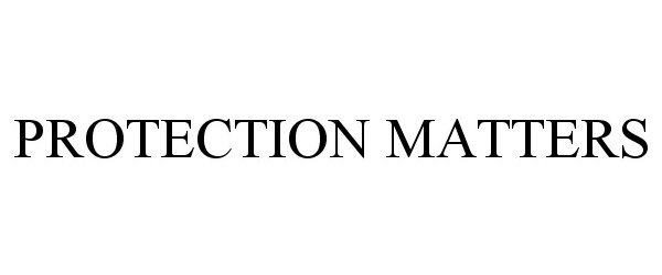 Trademark Logo PROTECTION MATTERS
