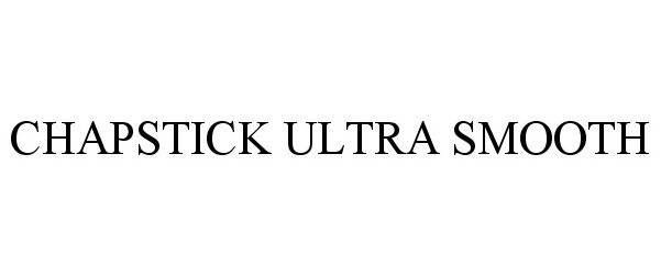 Trademark Logo CHAPSTICK ULTRA SMOOTH