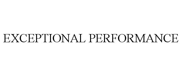  EXCEPTIONAL PERFORMANCE