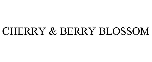Trademark Logo CHERRY &amp; BERRY BLOSSOM