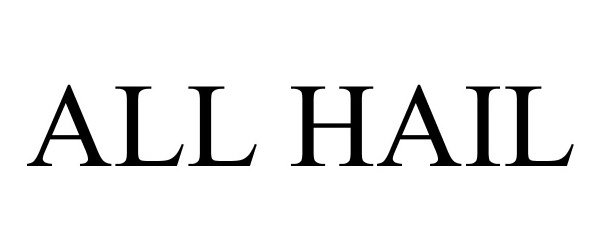 Trademark Logo ALL HAIL