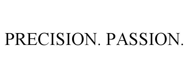 Trademark Logo PRECISION. PASSION.