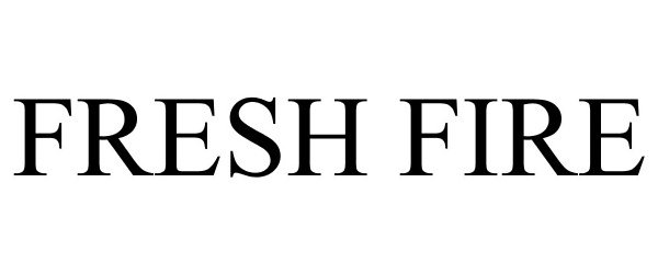 Trademark Logo FRESH FIRE