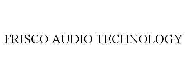  FRISCO AUDIO TECHNOLOGY