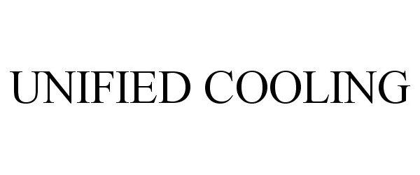 Trademark Logo UNIFIED COOLING