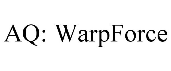 Trademark Logo AQ: WARPFORCE