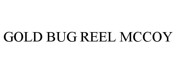 Trademark Logo GOLD BUG REEL MCCOY