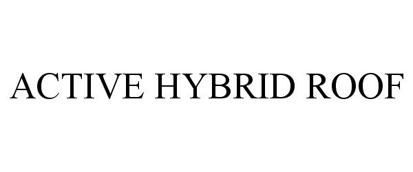 Trademark Logo ACTIVE HYBRID ROOF