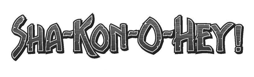 Trademark Logo SHA-KON-O-HEY!