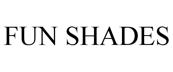 Trademark Logo FUN SHADES