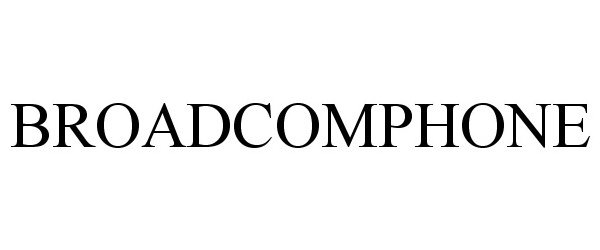 Trademark Logo BROADCOMPHONE