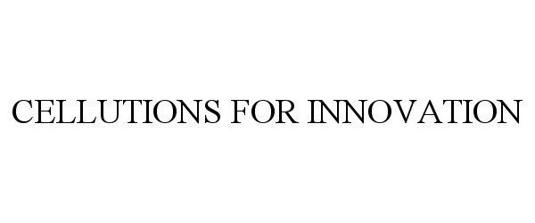 Trademark Logo CELLUTIONS FOR INNOVATION