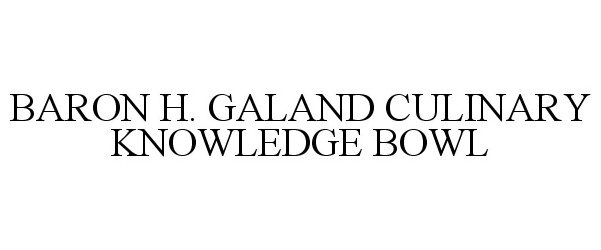  BARON H. GALAND CULINARY KNOWLEDGE BOWL