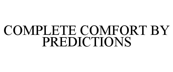  COMPLETE COMFORT BY PREDICTIONS