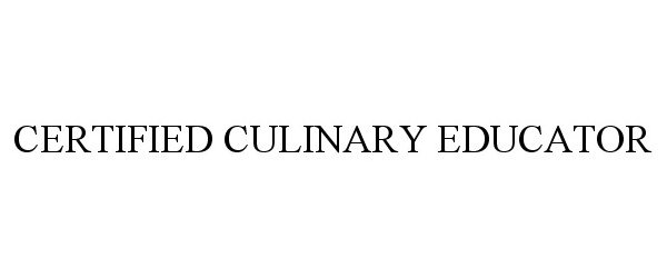 Trademark Logo CERTIFIED CULINARY EDUCATOR