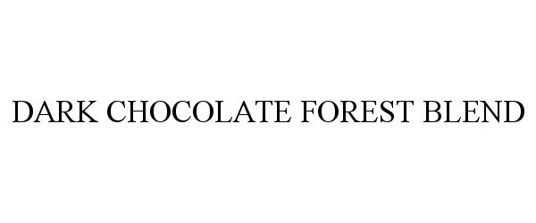  DARK CHOCOLATE FOREST BLEND
