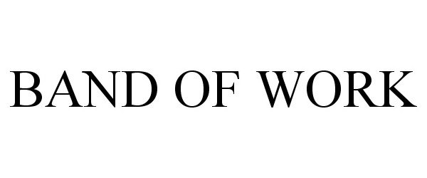 Trademark Logo BAND OF WORK