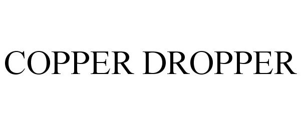 Trademark Logo COPPER DROPPER