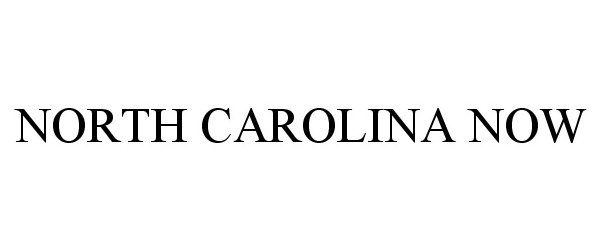 Trademark Logo NORTH CAROLINA NOW
