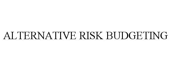  ALTERNATIVE RISK BUDGETING