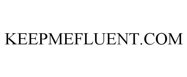  KEEPMEFLUENT.COM