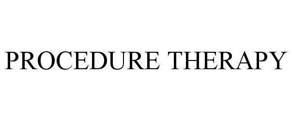 Trademark Logo PROCEDURE THERAPY