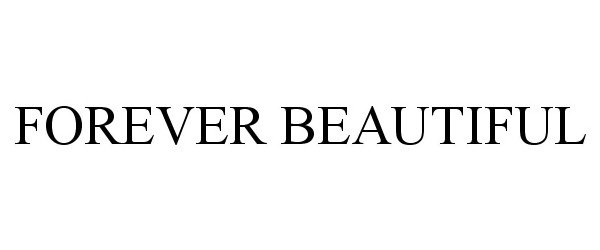  FOREVER BEAUTIFUL