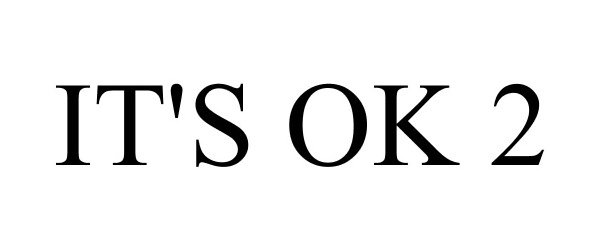 Trademark Logo IT'S OK 2