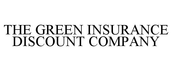  THE GREEN INSURANCE DISCOUNT COMPANY