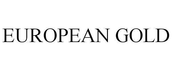 Trademark Logo EUROPEAN GOLD