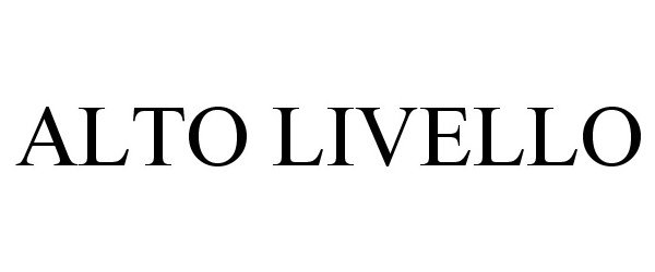 Trademark Logo ALTO LIVELLO